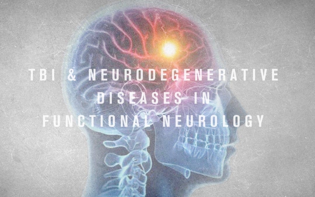 TBI and Neurodegenerative Diseases in Functional Neurology