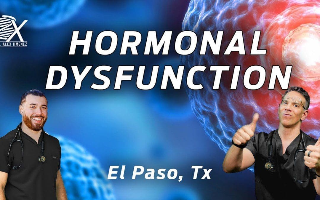 Dr. Alex Jimenez Presents: Assessing & Treating Hormonal Dysfunction