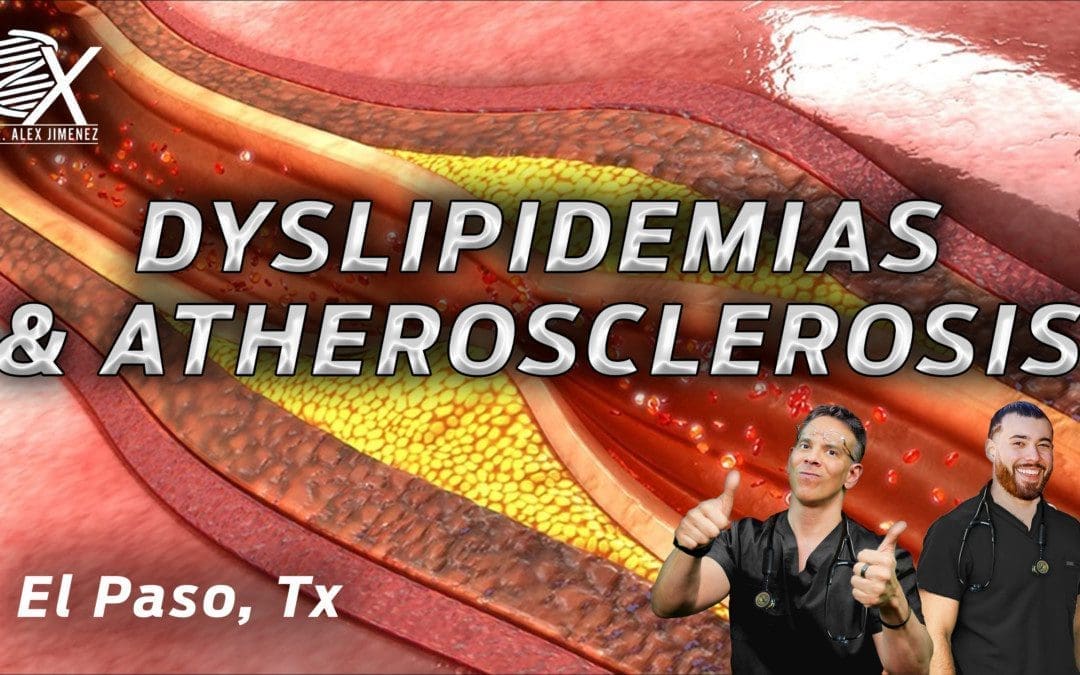 Dr. Alex Jimenez Presents: Reversing Dyslipidemia & Atherosclerosis